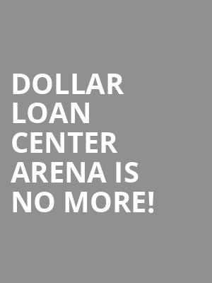 Dollar Loan Center Arena is no more