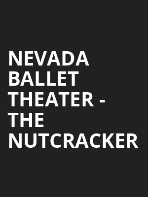 Nevada Ballet Theater - The Nutcracker Poster
