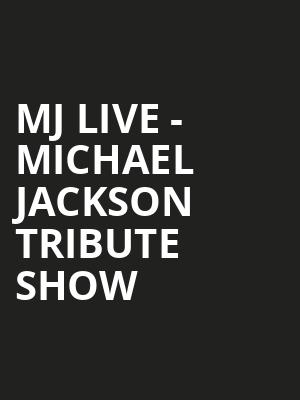 MJ Live - Michael Jackson Tribute Show Poster