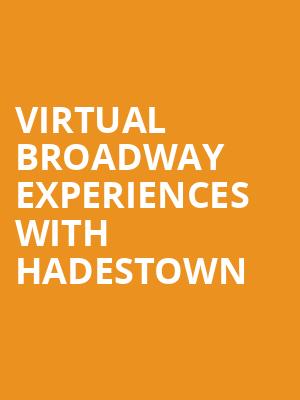 Virtual Broadway Experiences with HADESTOWN, Virtual Experiences for Las Vegas, Las Vegas