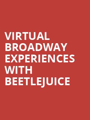 Virtual Broadway Experiences with BEETLEJUICE, Virtual Experiences for Las Vegas, Las Vegas