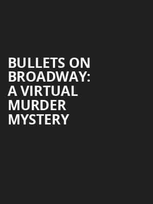 Bullets on Broadway A Virtual Murder Mystery, Virtual Experiences for Las Vegas, Las Vegas