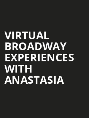 Virtual Broadway Experiences with ANASTASIA, Virtual Experiences for Las Vegas, Las Vegas