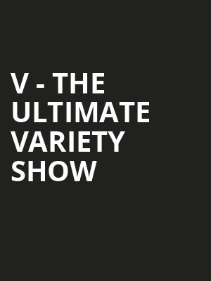 V - The Ultimate Variety Show Poster