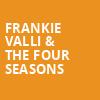 Frankie Valli The Four Seasons, Westgate Las Vegas Casino and Resort, Las Vegas
