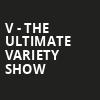 V The Ultimate Variety Show, V Theater, Las Vegas