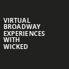 Virtual Broadway Experiences with WICKED, Virtual Experiences for Las Vegas, Las Vegas
