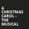 A Christmas Carol The Musical, Hafen Theater at Tuacahn, Las Vegas